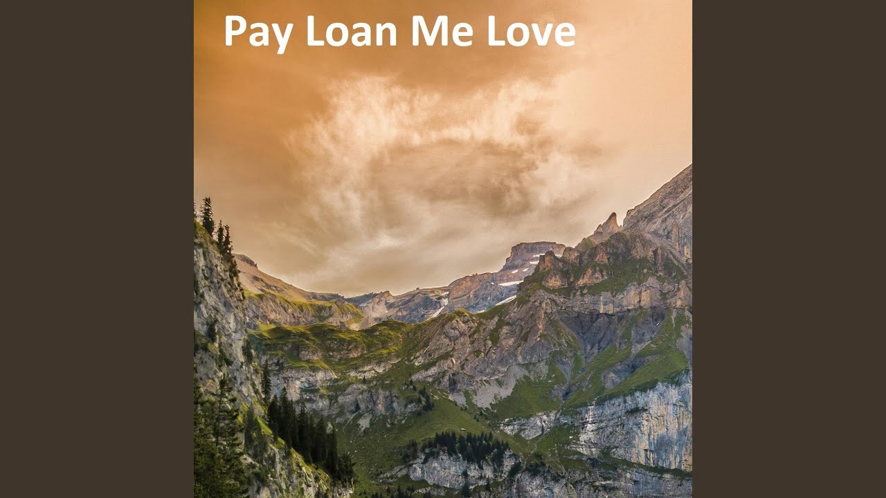 Pay Loan Me Love