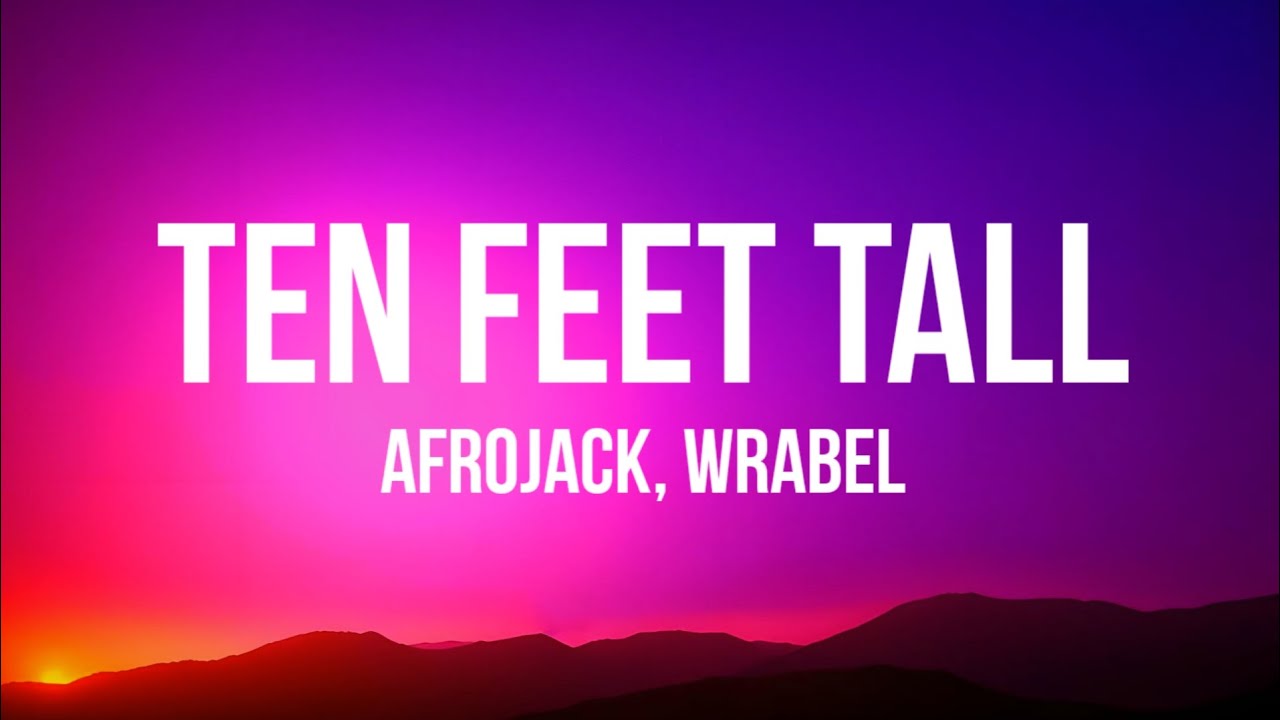 Afrojack - Ten Feet Tall (Lyrics) ft. Wrabel