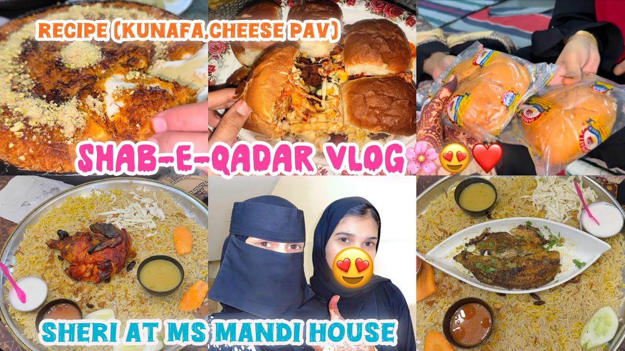 Shab-E-Qadar vlog😍❤️🤲🏻|Kunafa and cheese pav recipe) Sheri at MS Mandi house🥗