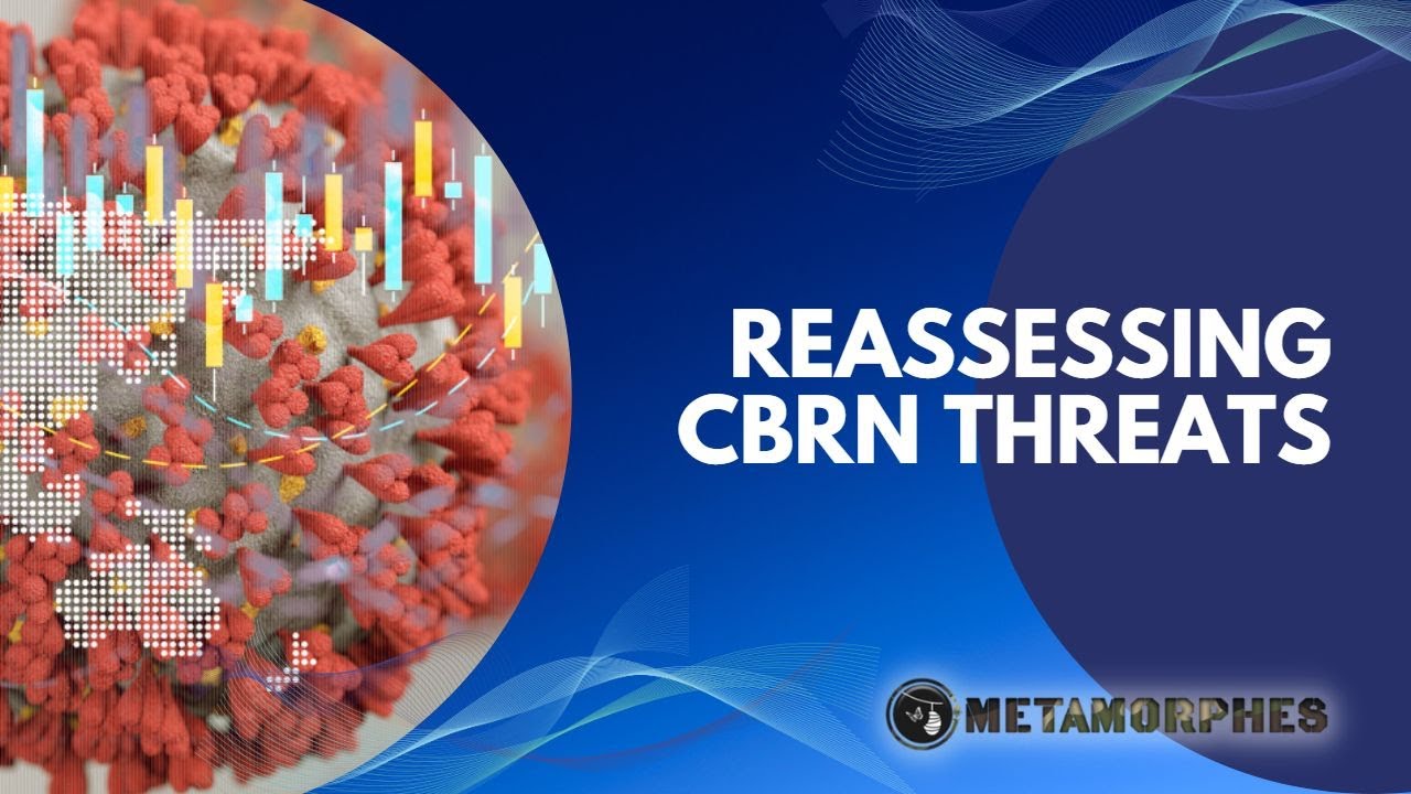 Necessity Of Reassessing CBRN Threats - Col (Dr) Ram Athavale | Metamorphes