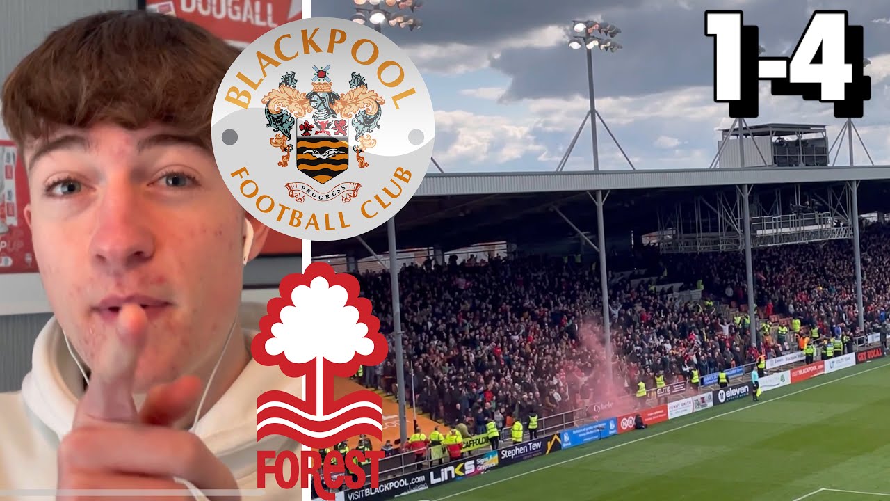 AWAY END LIMBS AS FOREST SMASH SEASIDERS… BLACKPOOL 1-4 NOTTINGHAM FOREST