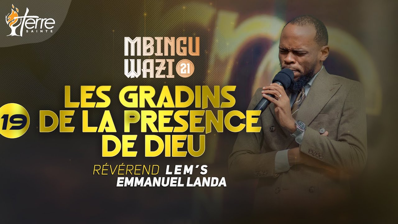 LES GRADINS DE LA PRÉSENCE DE DIEU - Pasteur LEM'S EMMANUEL LANDA | MBINGU WAZI (jour 19)