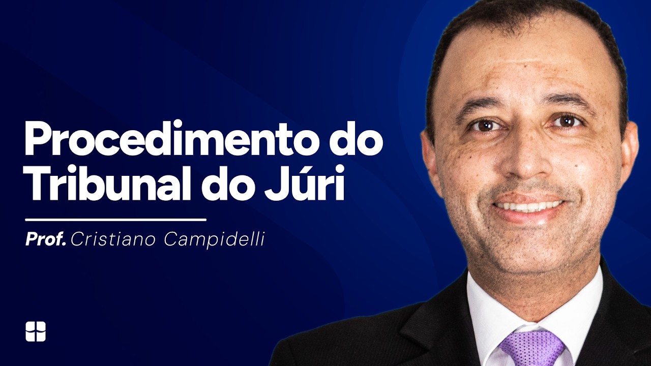 Procedimento do Tribunal do Júri | Prof. Cristiano Campidelli