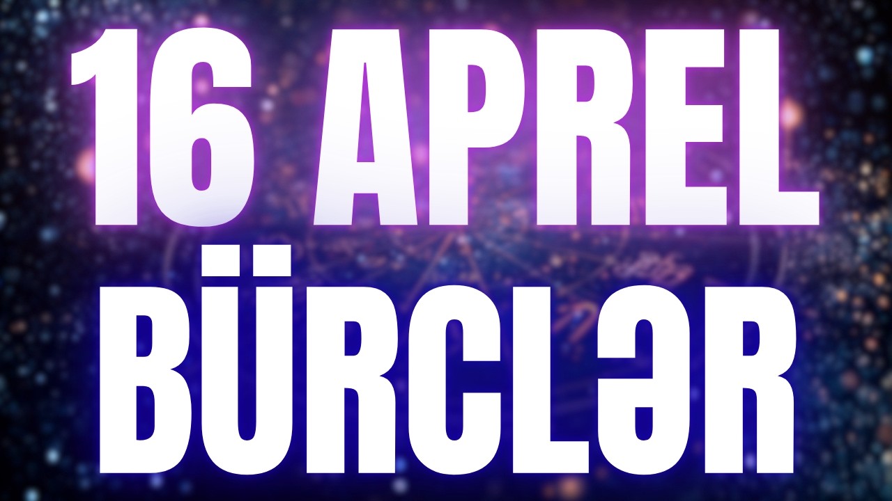 B&Uuml;RCLƏR - 16 APREL 2026 | G&uuml;n&uuml;n B&uuml;rc Proqnozu 🔮