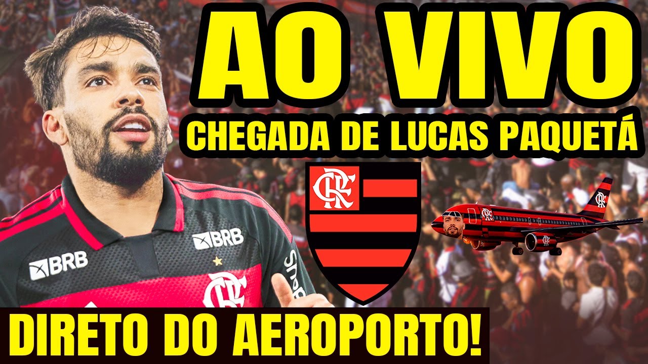 AO VIVO: CHEGADA DE LUCAS PAQUETÁ NO FLAMENGO / DIRETO DO AEROPORTO DO GALEÃO - AEROPAQUETÁ