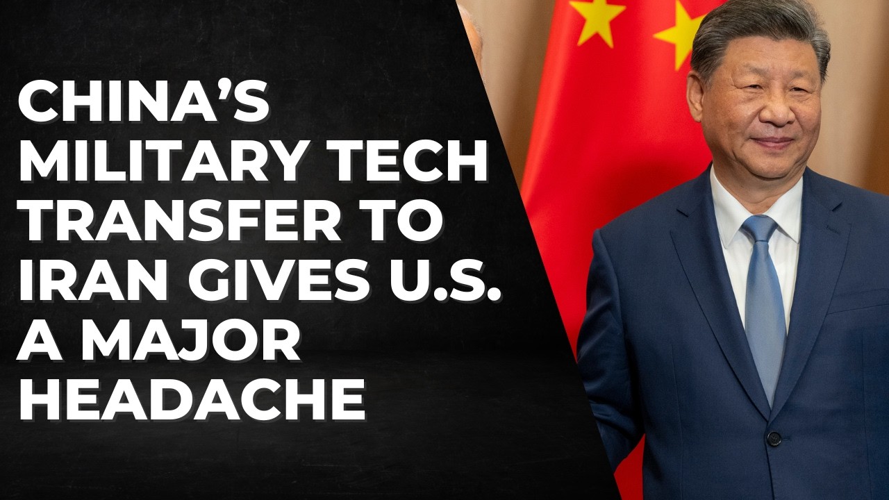 China's Military Technology Transfer To Iran Gives The U.S. A Major Headache