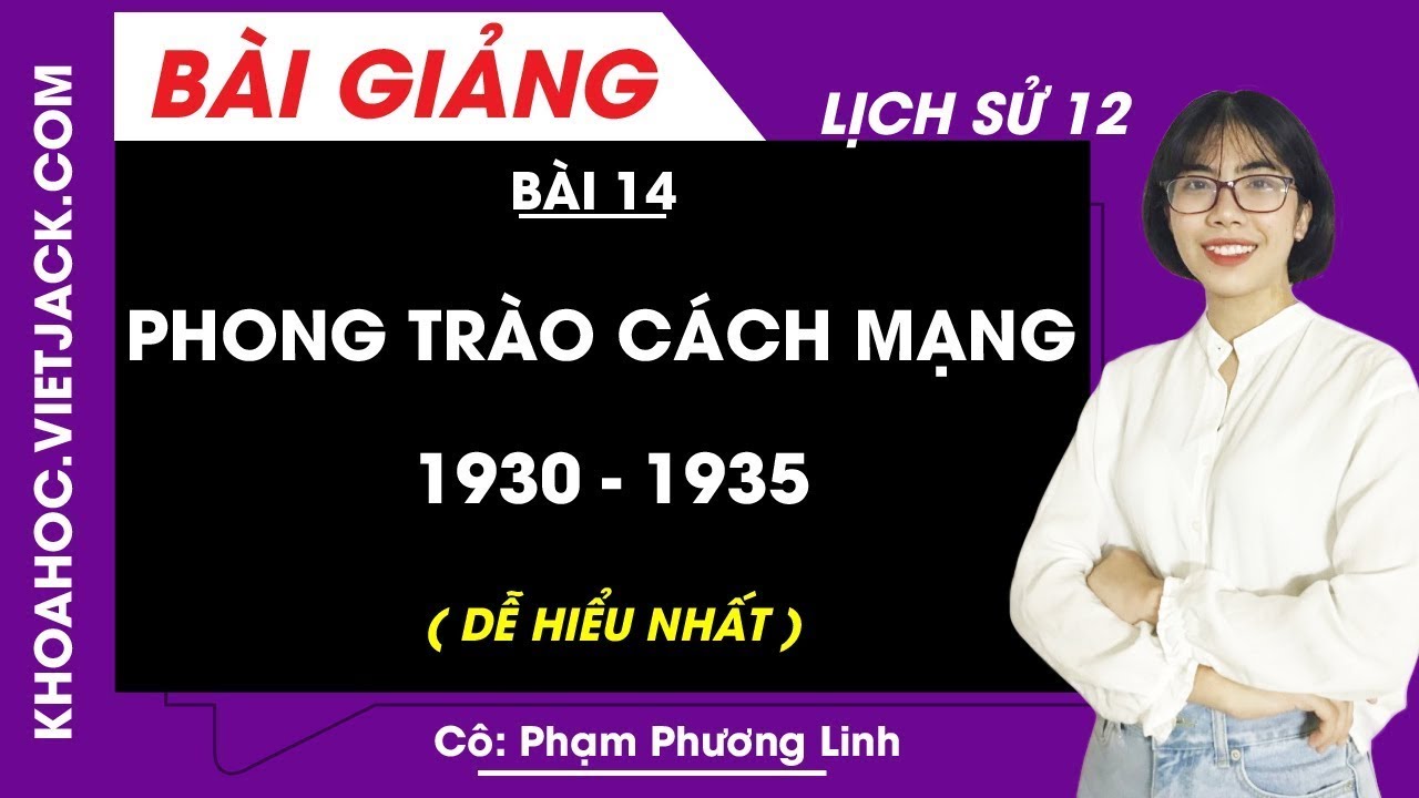 Phong trào cách mạng 1930 - 1935 - Bài 14 - Lịch sử 12 - Cô Phạm Phương Linh (DỄ HIỂU NHẤT)
