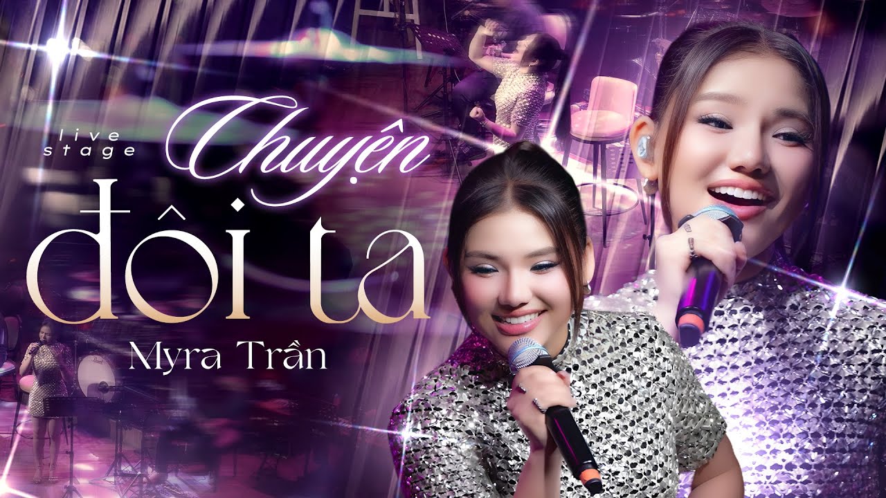 CHUYỆN ĐÔI TA - Myra Trần MÊ HOẶC Người Nghe Ngay Từ Những Giây Đầu Tiên Với 'Câu Chuyện Tình Yêu'