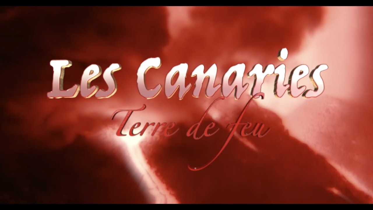 LES CANARIES : TERRE DE FEU