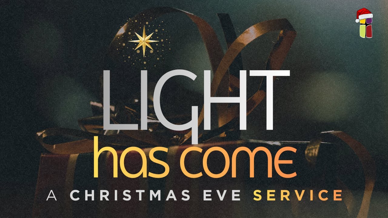 Christmas Eve || Light Has Come