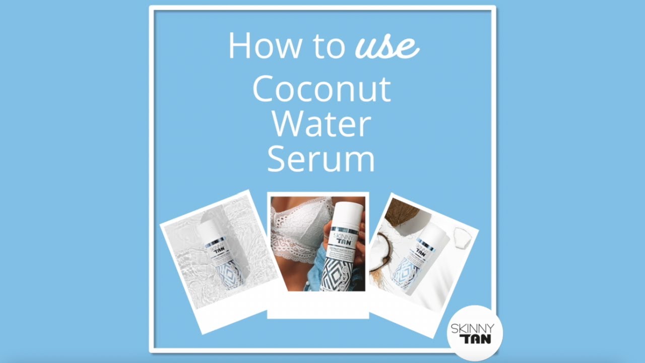 How To Apply: Skinny Tan Coconut Water Serum