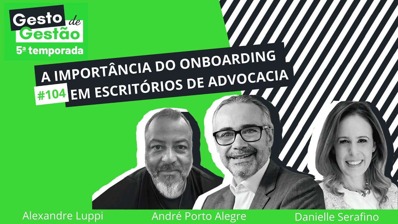 A importância do onboarding em escritórios de advocacia - 104 Gesto de Gestão