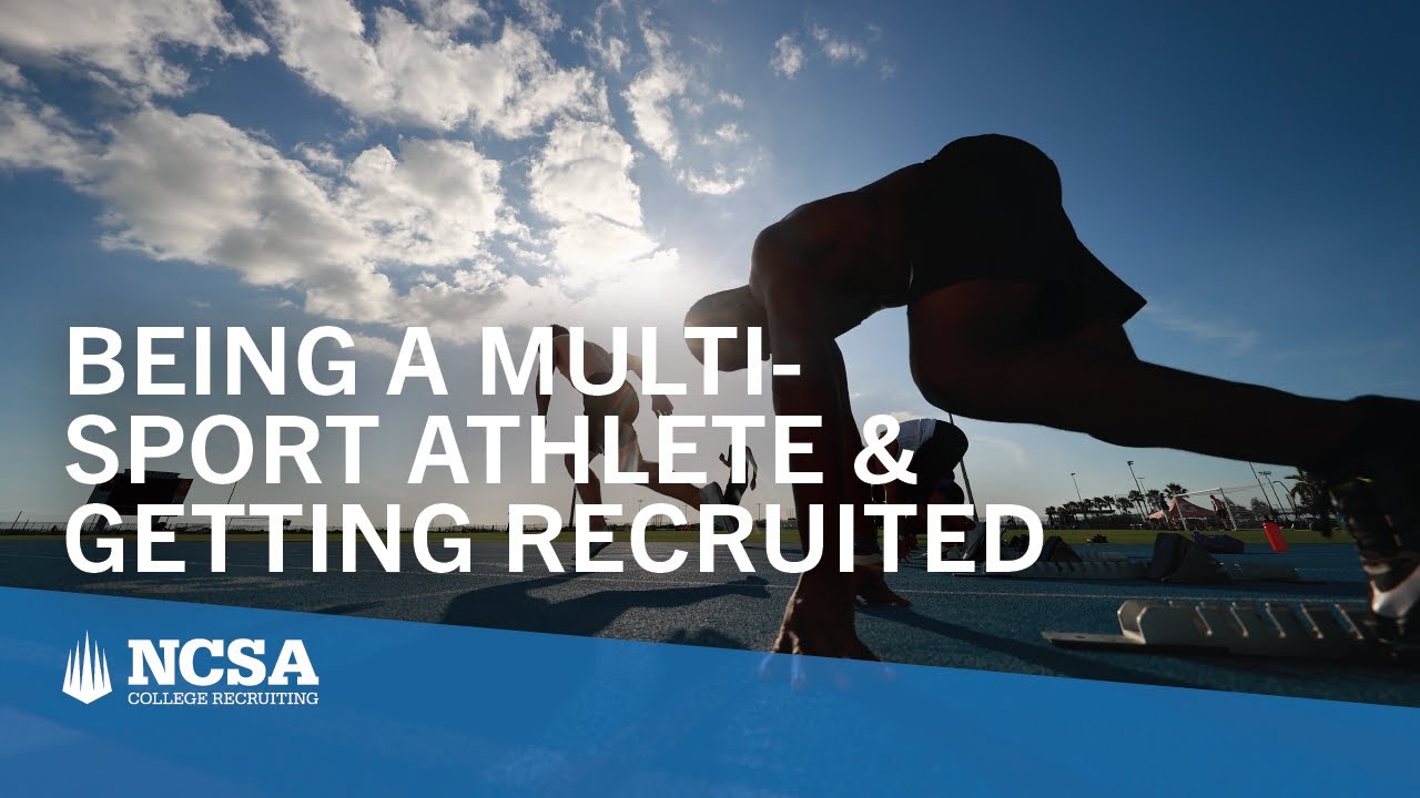 Tips For Being a Multi Sport Athlete and Getting Recruited
