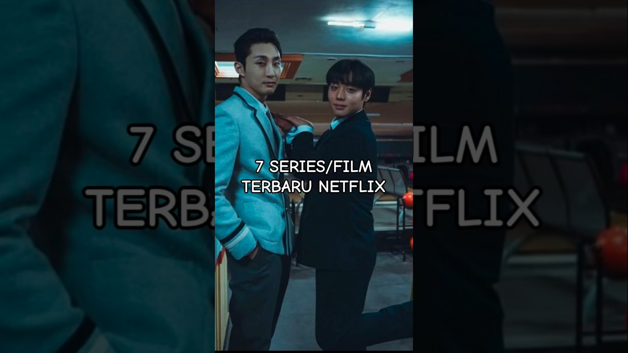 7 REKOMENDASI FILM/SERIES TERBARU NETFLIX YANG PASTI SERU BANGET!!!