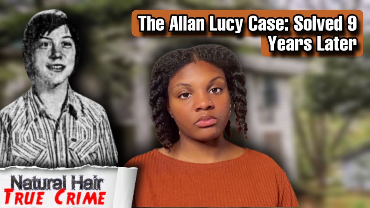 The Allan Lucy Case| Allan Lucy Murder House| Natural Hair & True Crime