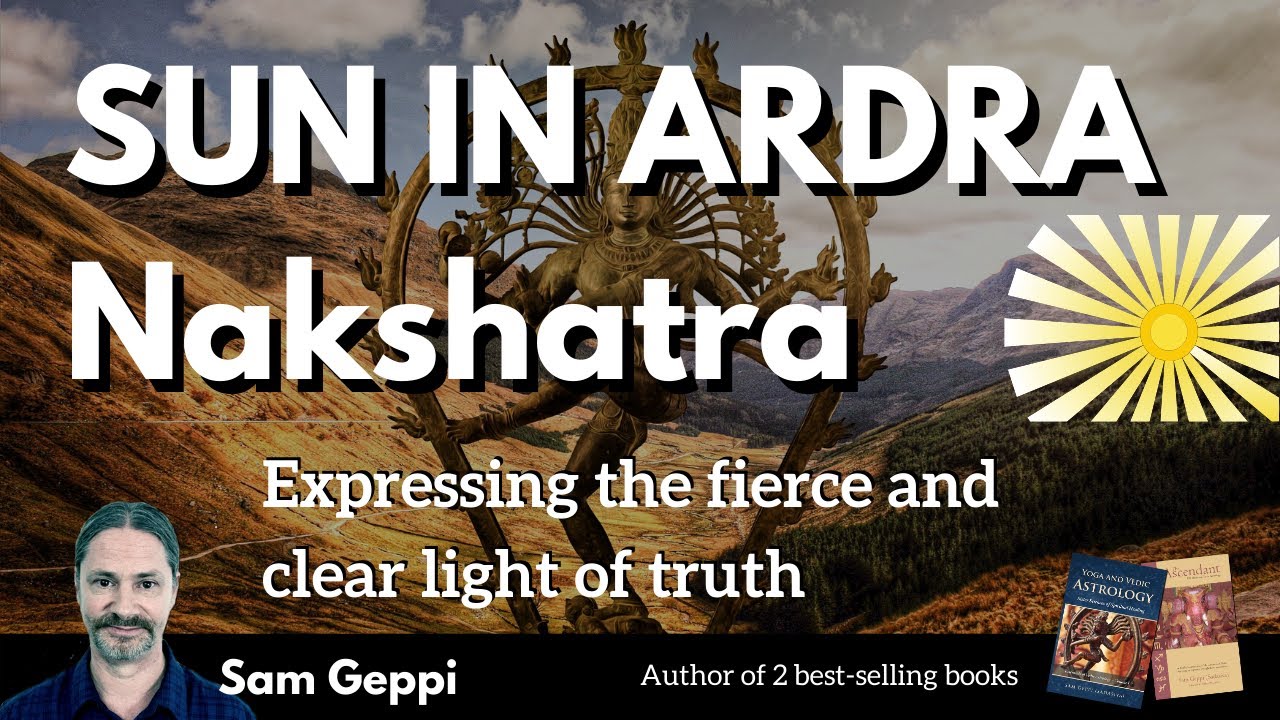 Sun in Ardra Nakshatra - Expressing the fierce and clear light of truth