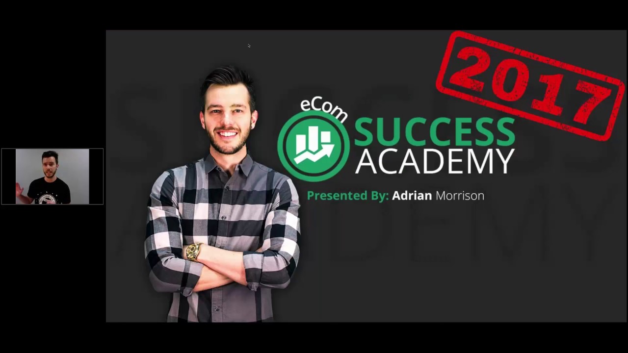 Ecom Success Academy 2017 - 2.5 Hour Replay
