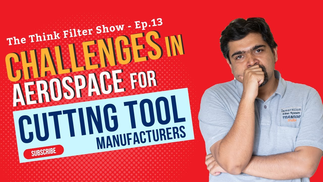 4 Challenges in aerospace industry for cutting tool manufacturers: The Think Filter Show: Ep 13-3