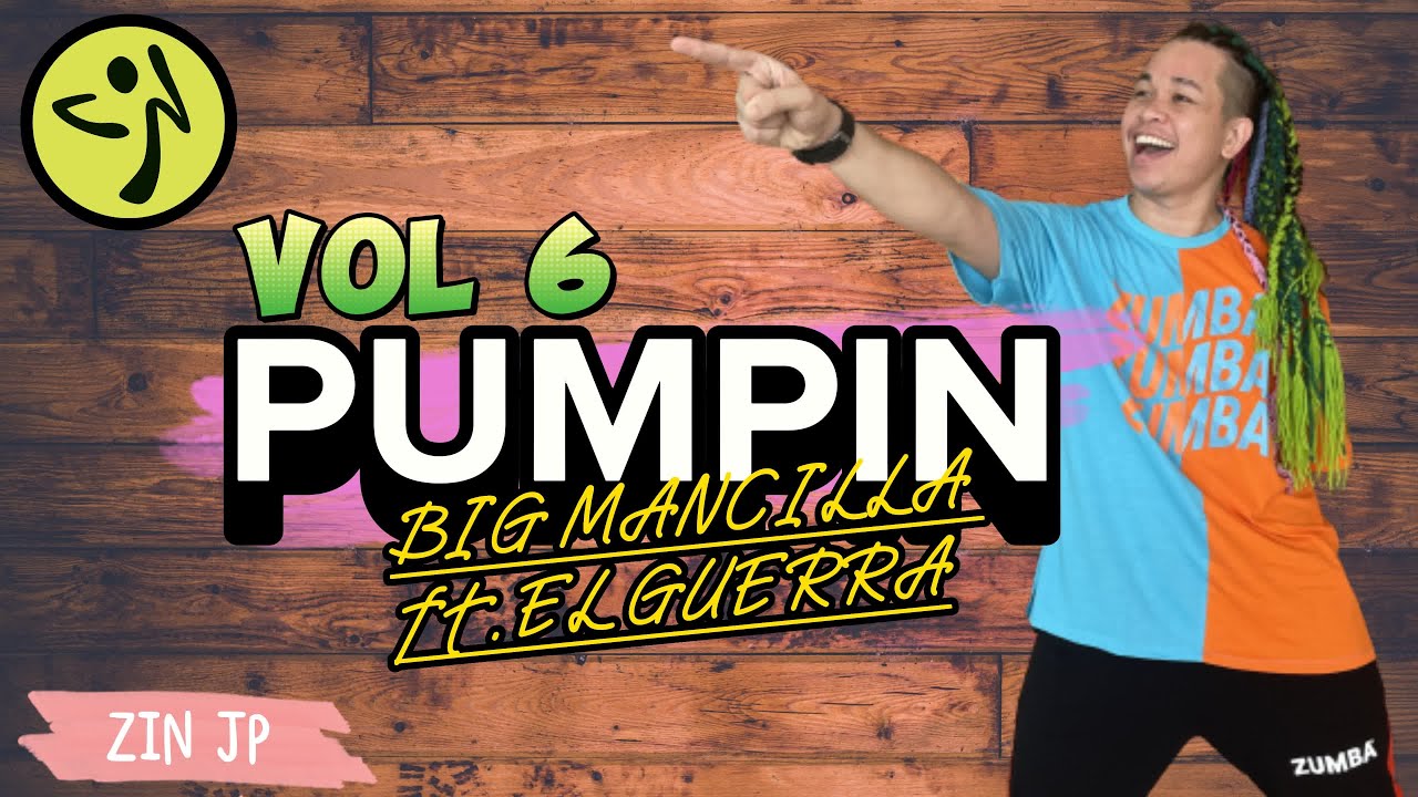 PUMPIN | BIG MANCILLA ft. EL GUERRA | Dancehall | Zumba Fitness | Volume 6