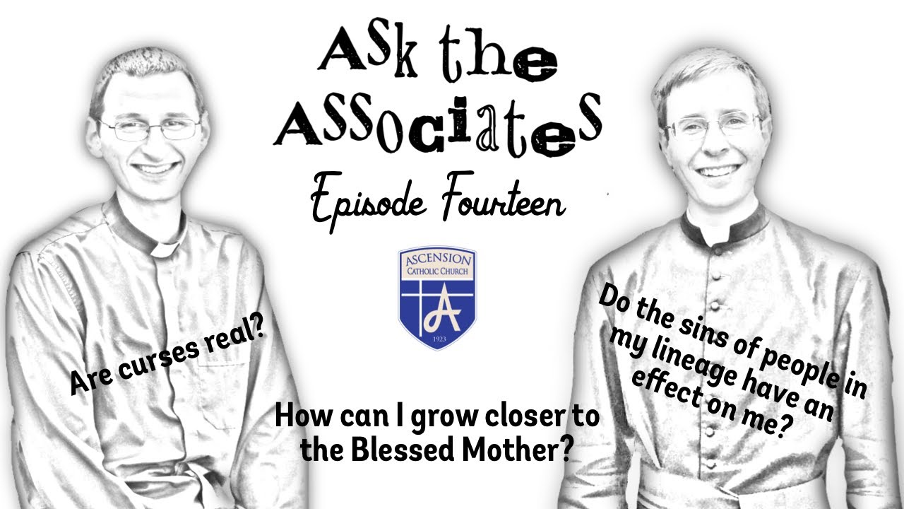 Growing Closer to Mary, Curses, & the Sins of Your Parents//Ask the Associates Episode 14