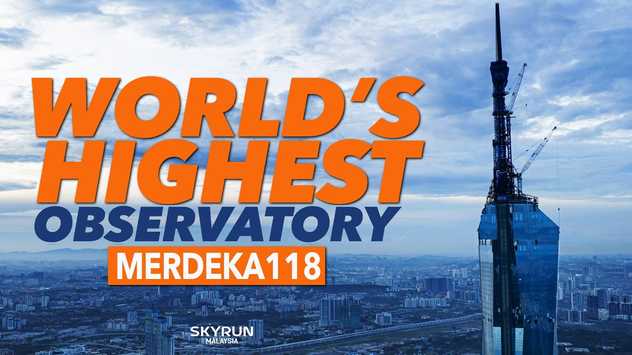 WORLD'S HIGHEST OBSERVATORY! - MERDEKA 118 ,MALAYSIA