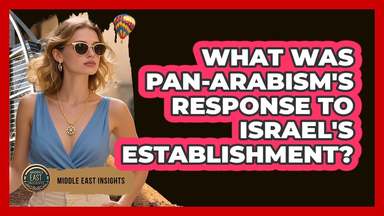 What Was Pan-Arabism's Response To Israel's Establishment?