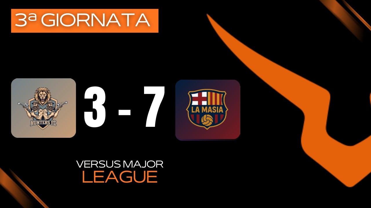 🏟 HUNTERS FC VS LA MASIA 3-7 | VERSUS MAJOR LEAGUE | 3ª GIORNATA | GIRONE B