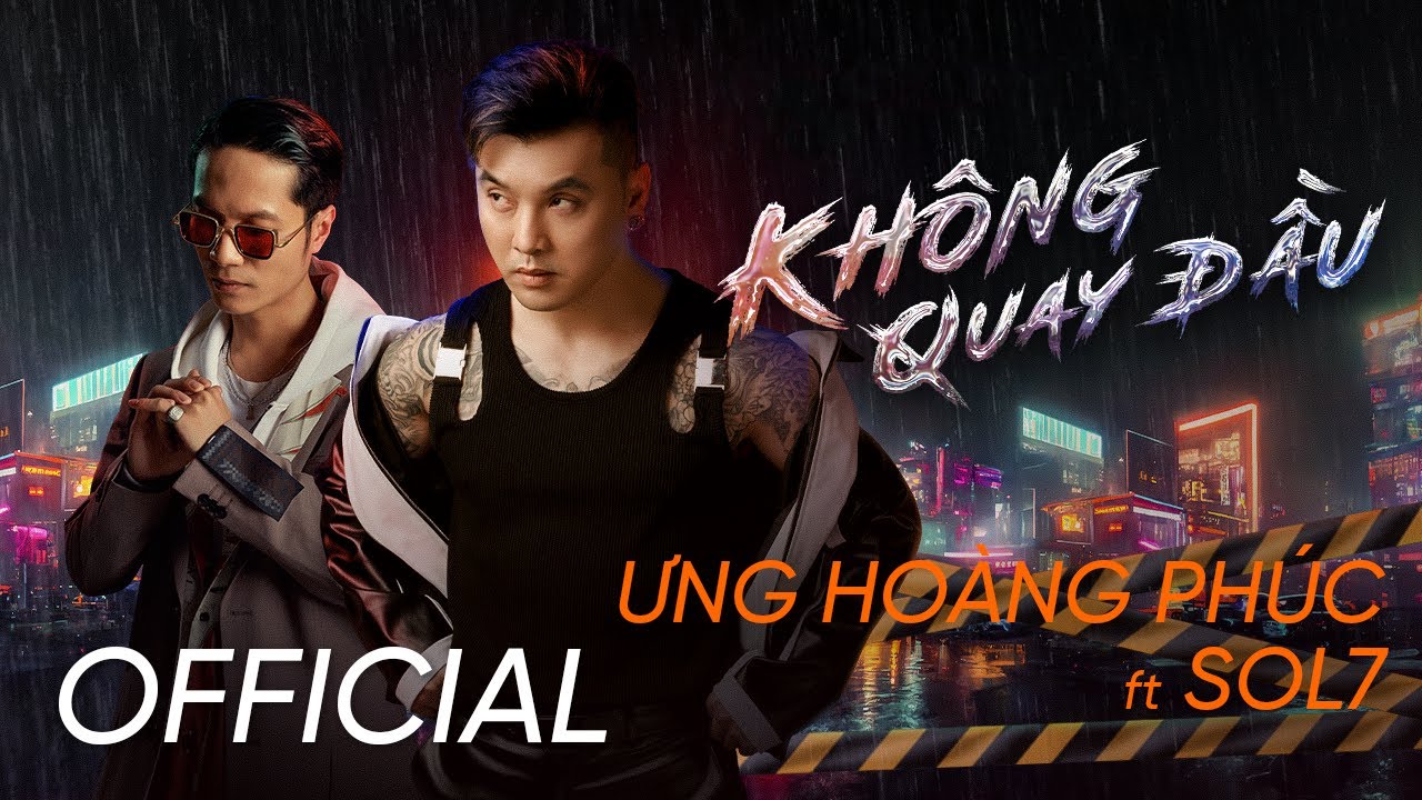 KHÔNG QUAY ĐẦU (#KQĐ) - Ưng Hoàng Phúc Ft. Sol7 (Official)