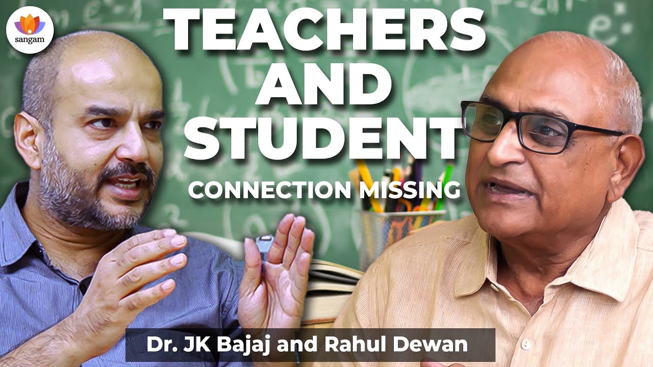 Teachers and Student Connection Missing | Dr. J.K. Bajaj and Rahul Dewan | #sangamtalks