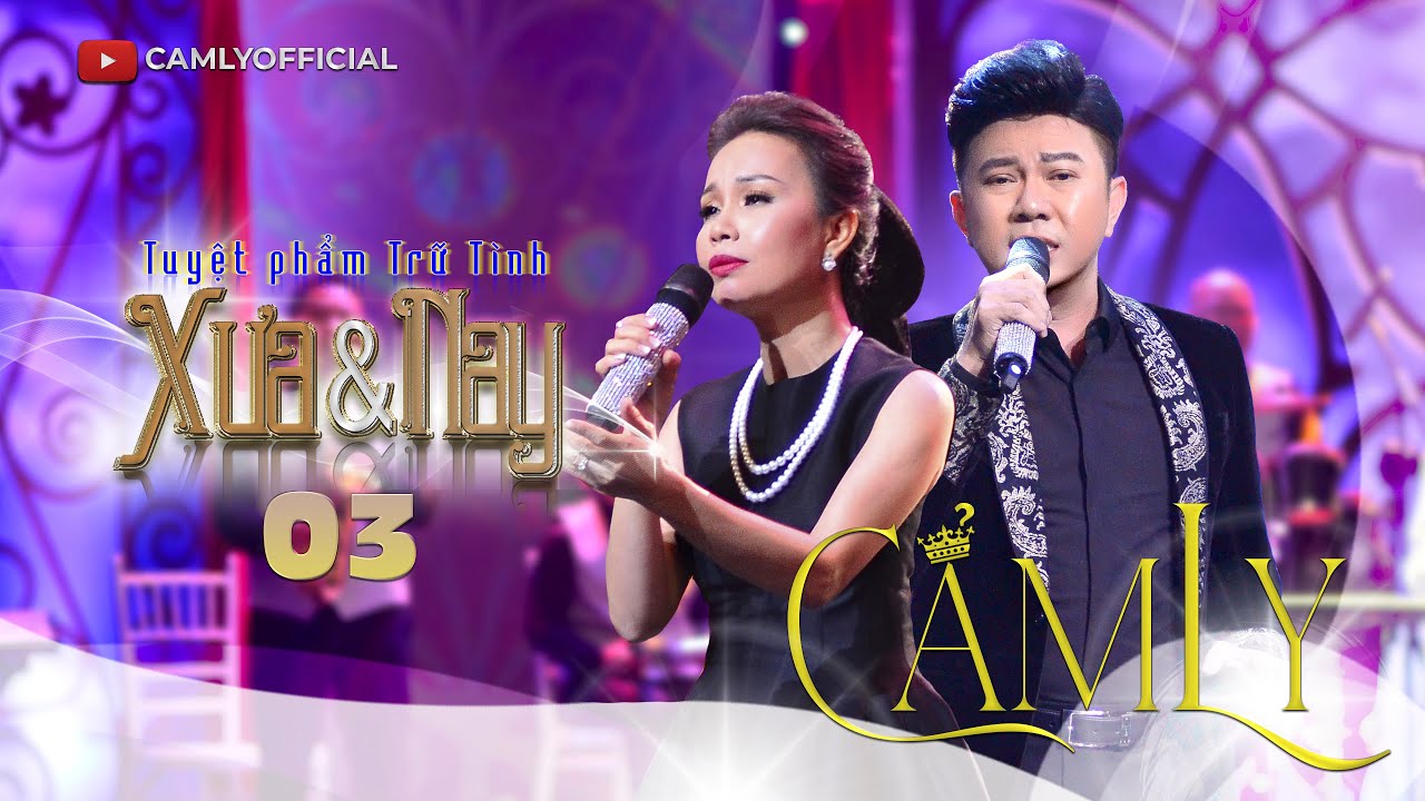 TẬP 3 | TUYỆT PHẨM TRỮ TÌNH XƯA & NAY | CẨM LY