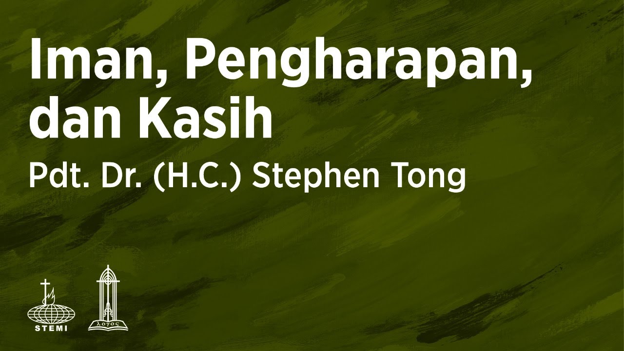 Iman, Pengharapan, dan Kasih (E03) - Pdt. Dr. (H.C.) Stephen Tong
