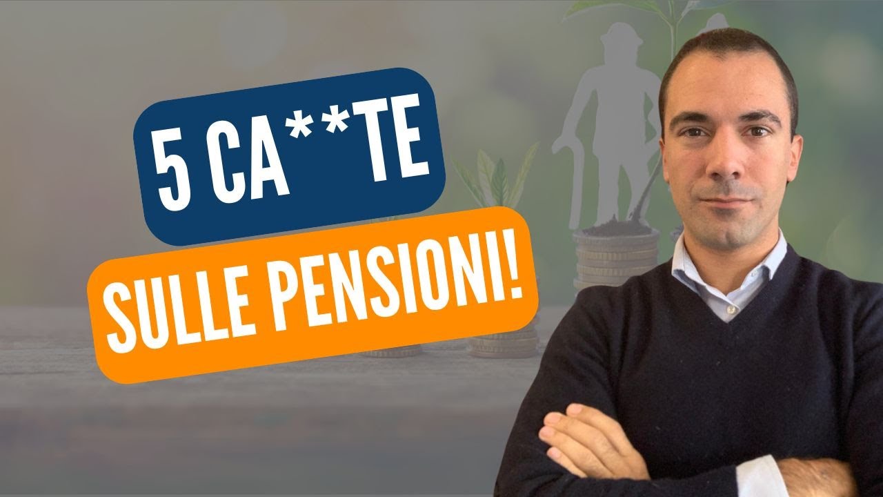 5 COSE SBAGLIATE CHE HAI SENTITO SULLE PENSIONI!