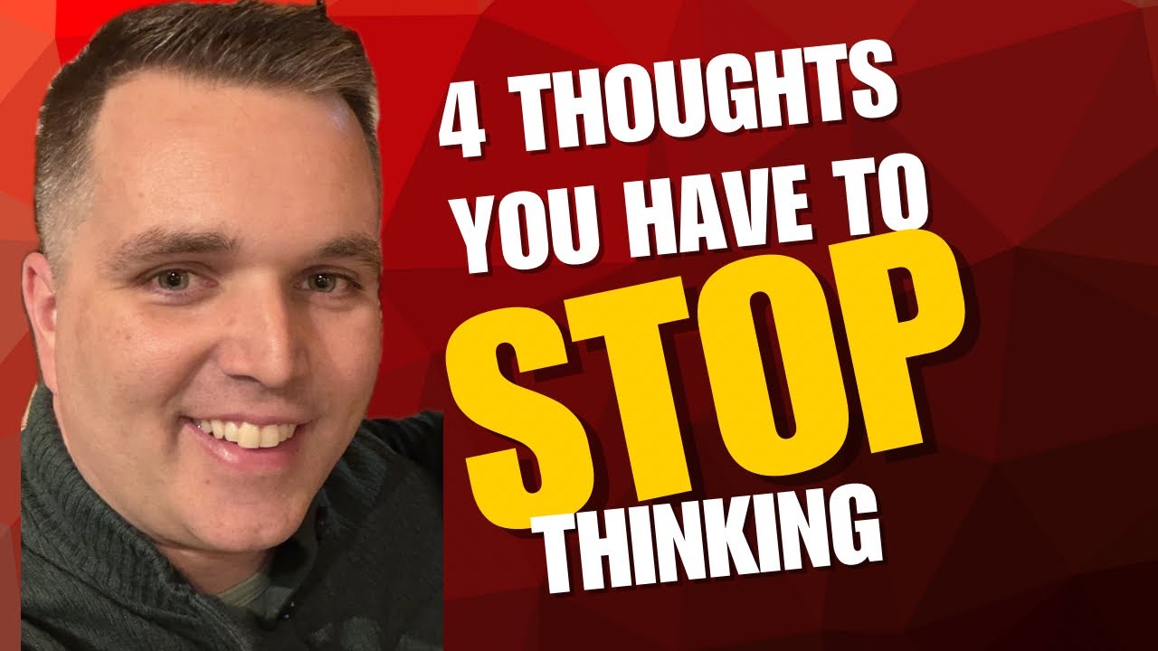 4 Thoughts You Have To STOP ✋🏼🛑 Thinking 