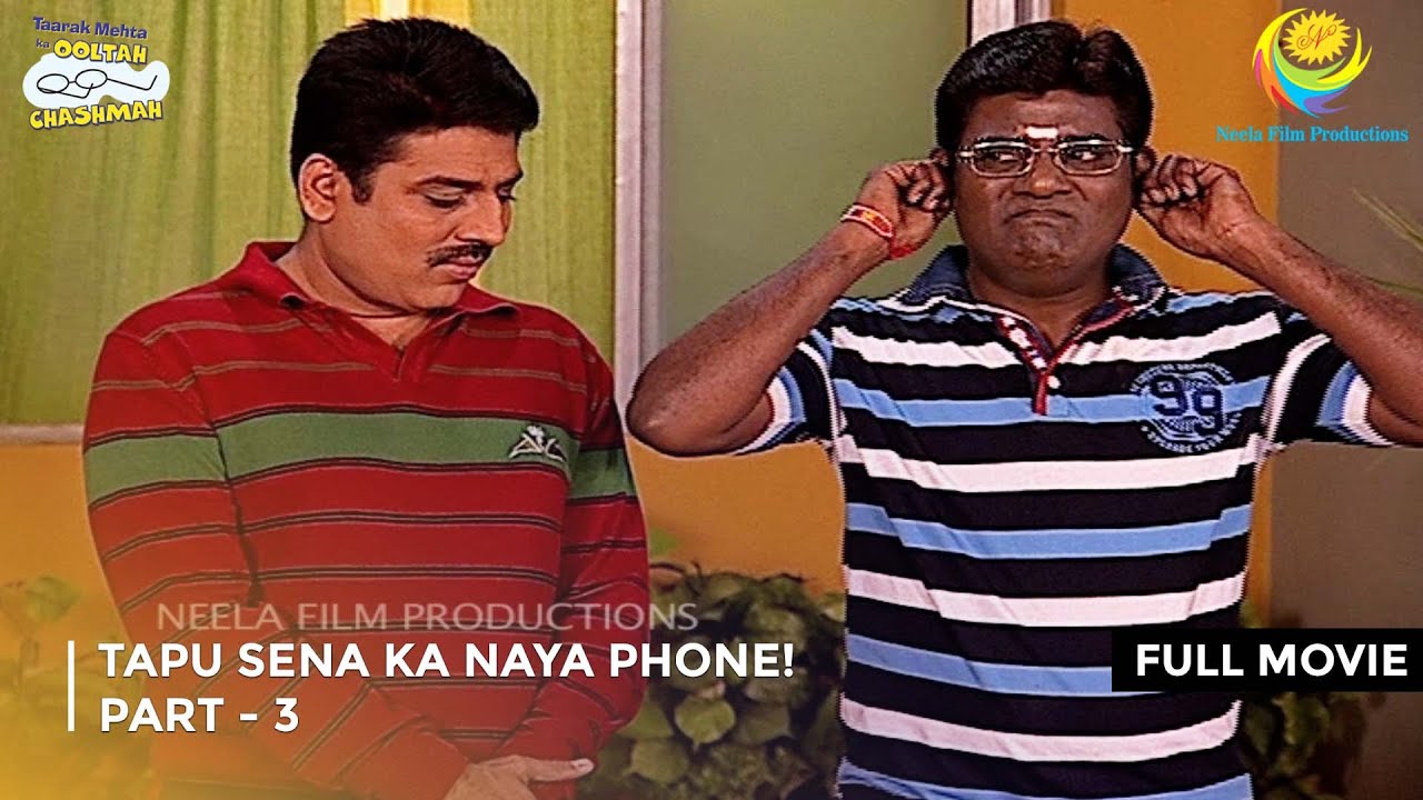 Tapu Sena Ka Naya Phone! I FULL MOVIE | PART 3 I Taarak Mehta Ka Ooltah Chashmah Ep 1073 to 1076