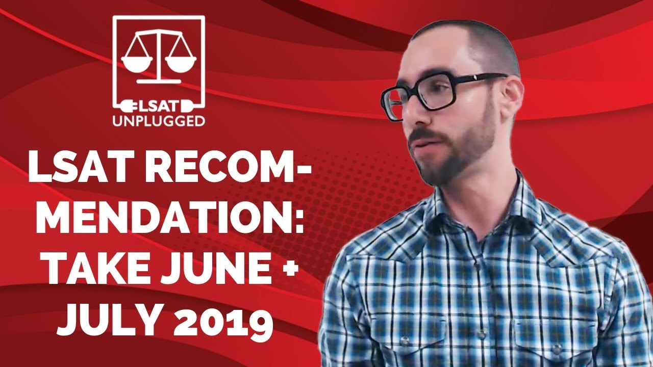 LSAT Recommendation: Take June + July 2019 LSATs