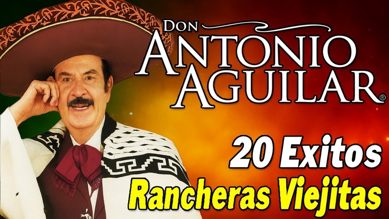ANTONIO AGUILAR SUS 20 MEJORES RANCHERAS VIEJITAS PARA PISTEAR - 1 HORA RANCHERAS DE ANTONIO AGUILAR