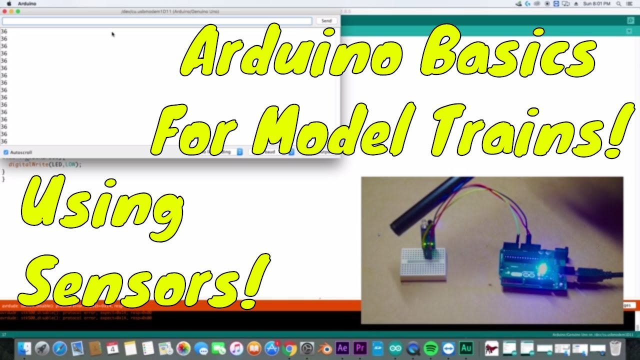 Arduino Basics:  Using sensors on your Model Railroad!