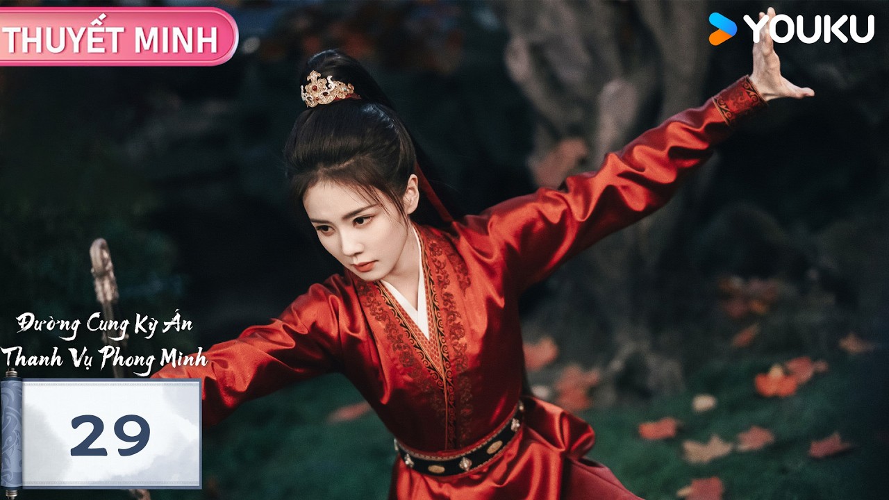 【THUYẾT MINH 🌟EP29🌟】Đường Cung Kỳ Án: Thanh Vụ Phong Minh | Bạch Lộc & Vương Tinh Việt | YOUKU