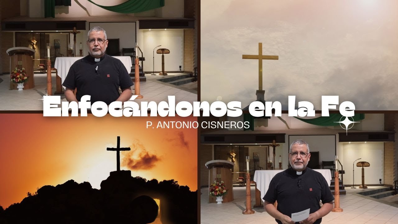 Enfocandonos en la Fe con P. Antonio Cisneros | EP 41