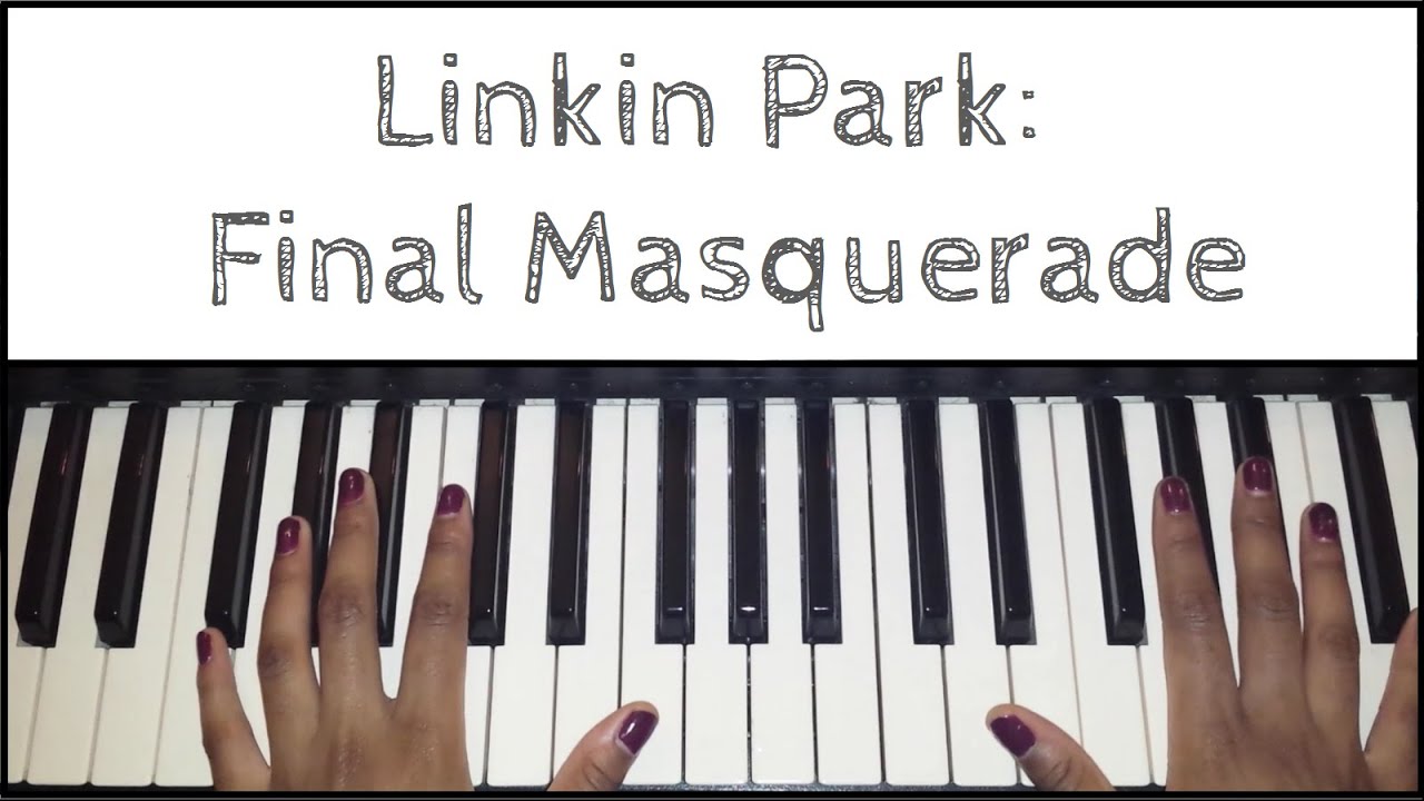 Linkin Park - Final Masquerade: Piano Tutorial