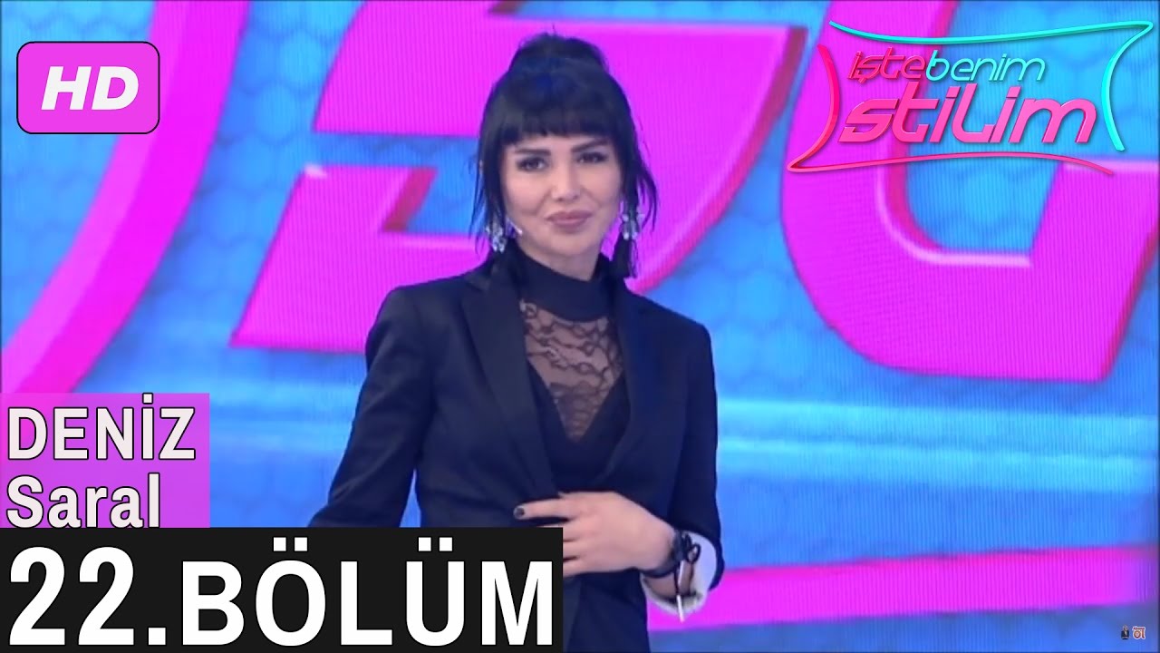 İşte Benim Stilim – Deniz Saral – 22. Bölüm
