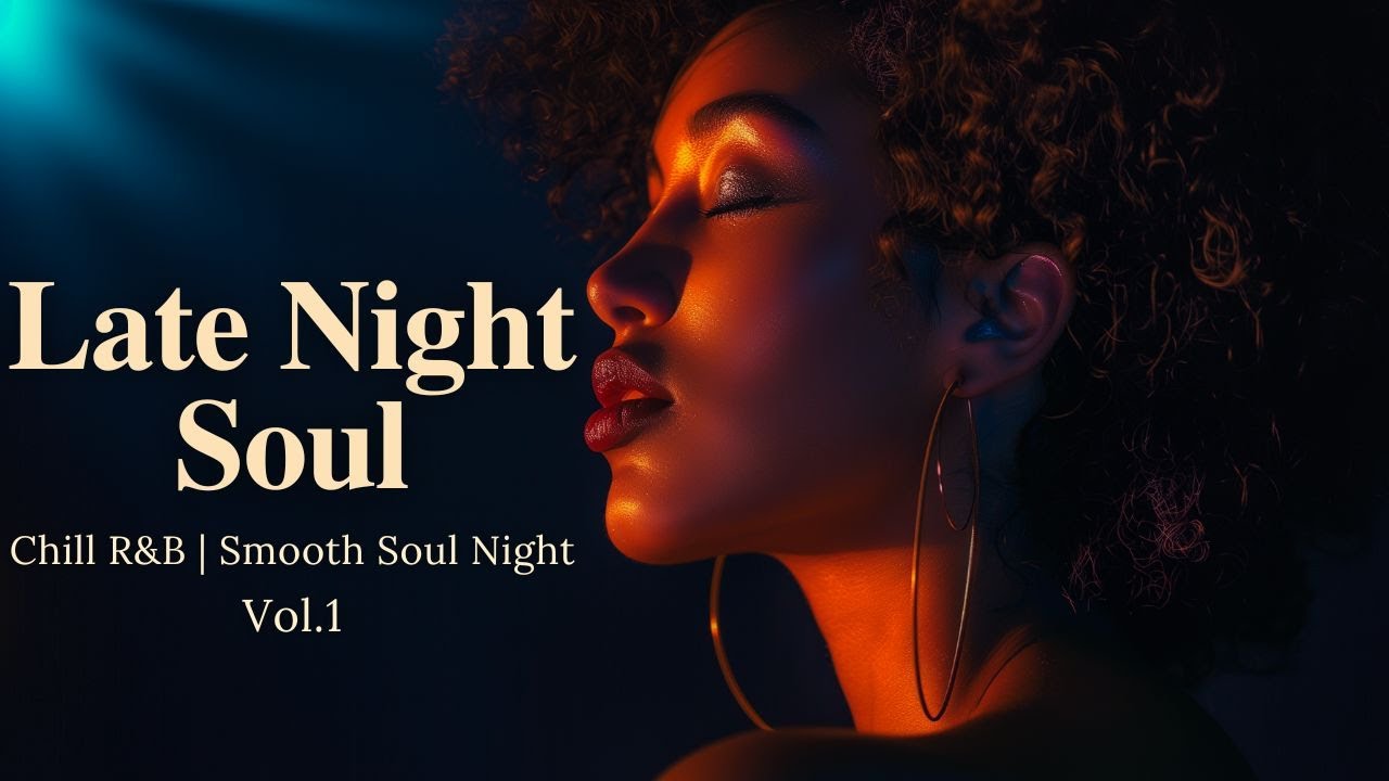 Smooth Soul Night 🌙 Modern Soul Pop × Chill R&B for Peaceful Focus & Relax | Late Night Soul Vol.1