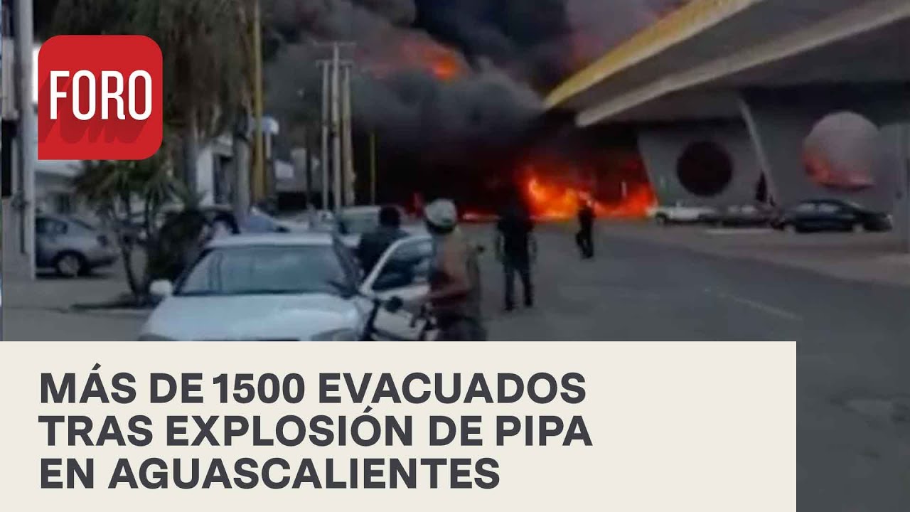 Evacúan a más de 1500 personas tras explosión de pipa en Aguascalientes - Las Noticias