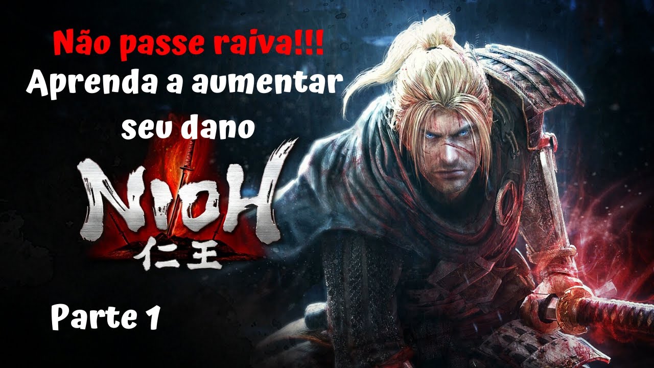 Nioh: Dano MÁXIMO com armas de nível BAIXO. Guia completo sobre aumento de dano Pt.1