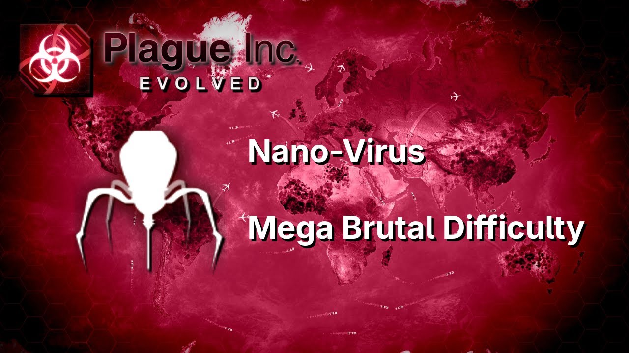 [Plague Inc] Nano-Virus on Mega Brutal