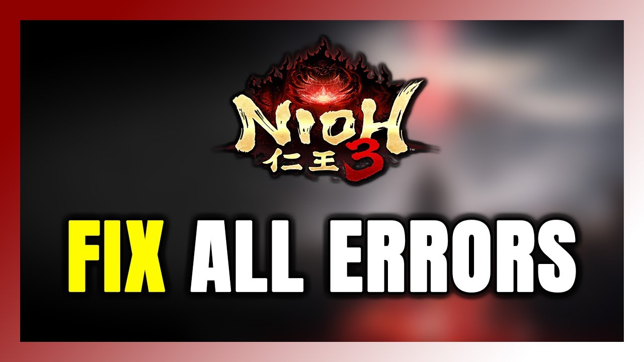 How to FIX Nioh 3 All Errors
