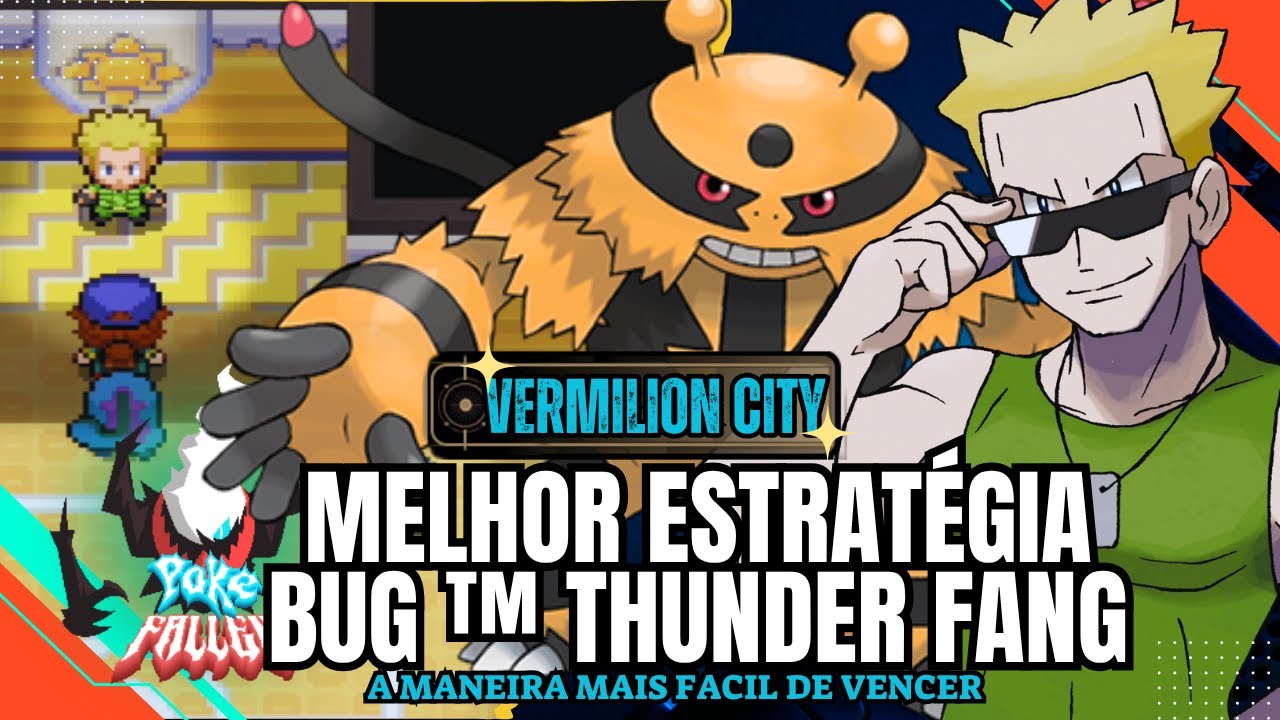 POKEFALLEN - v13.0-T9 : GYM LT. SURGE - MELHOR ESTRATÉGIA | CONSIGA TM-Thunder Fang!! (PC-FANGAME)🇧🇷