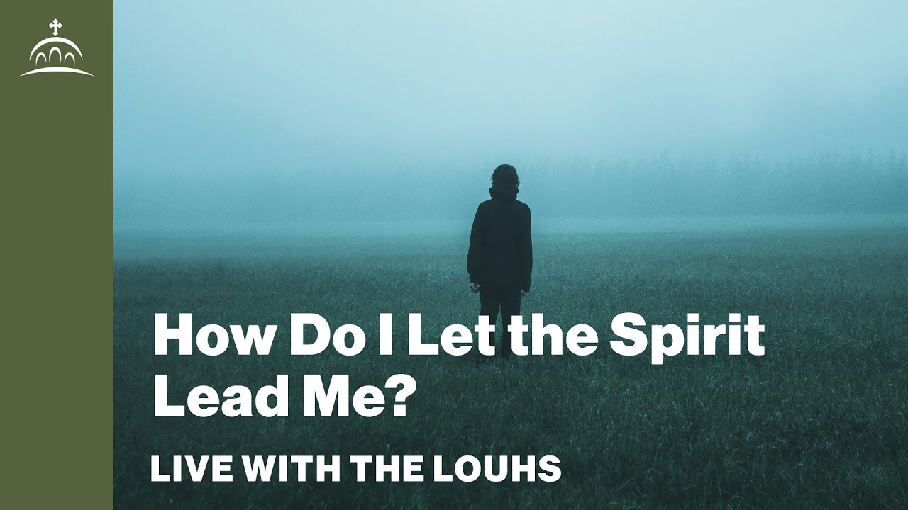 Live with the Louhs - How Do I Let the Spirit Lead Me?