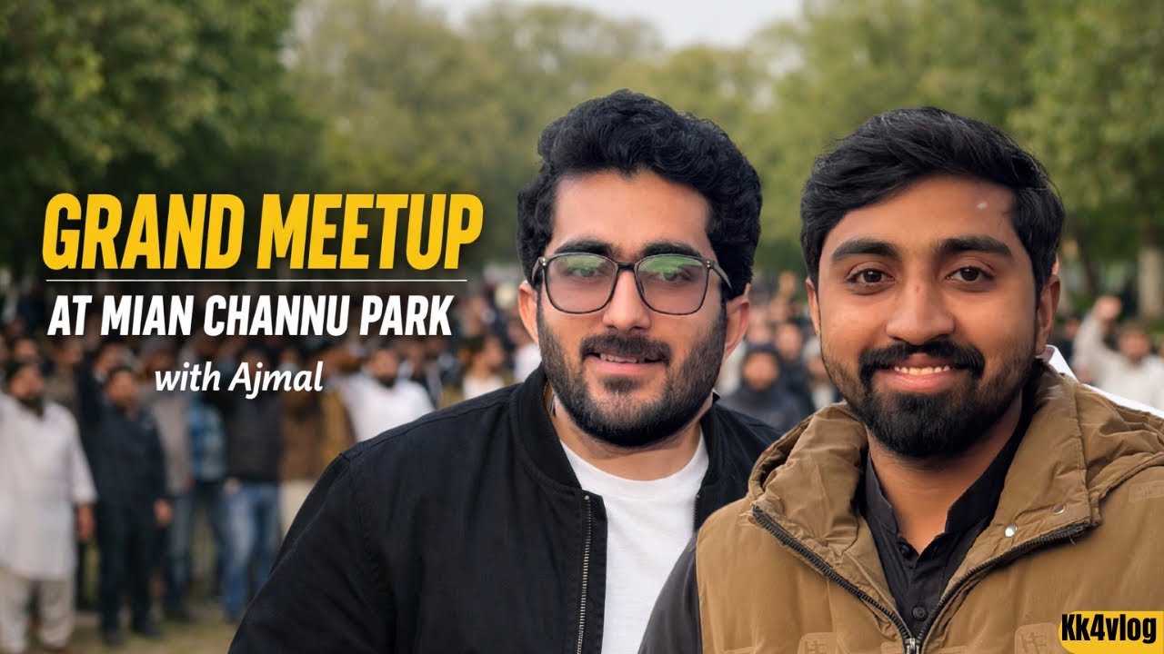 Grand Meetup at Mian Channu Park: A Day of Fun with Ajmal!