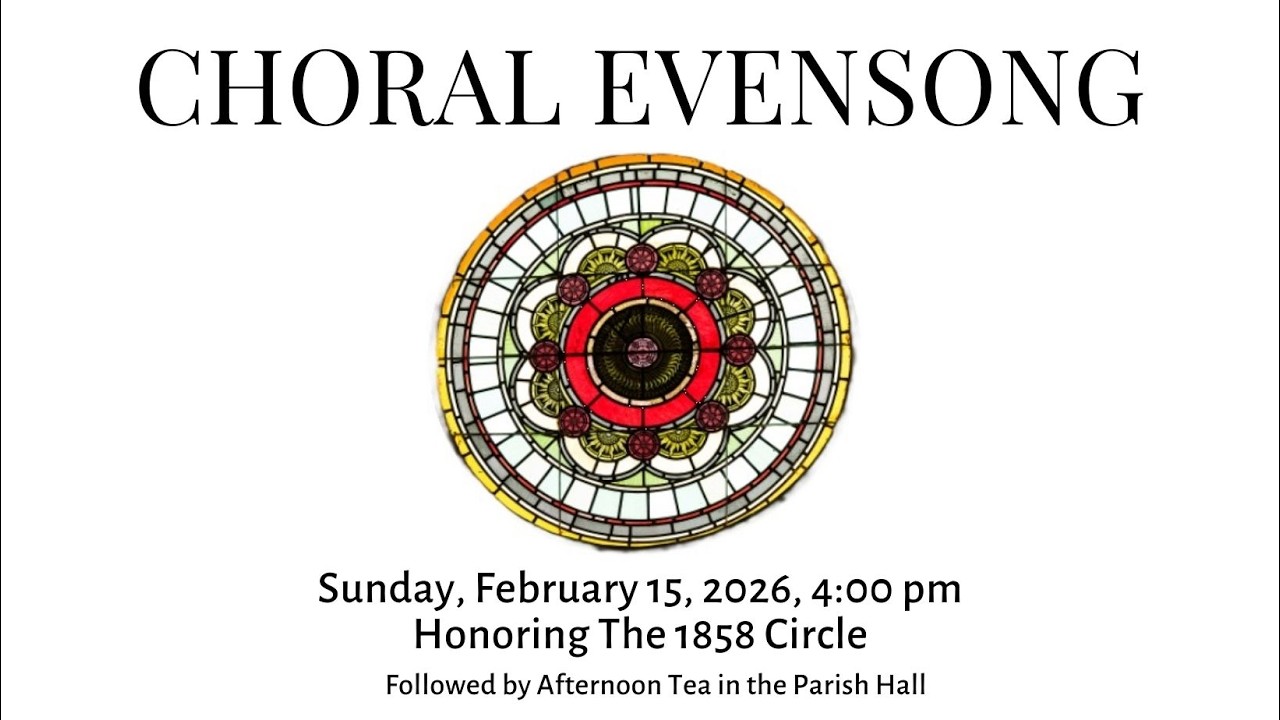 Choral Evensong | Honoring the 1858 Circle | February 15, 2026 | 4:00pm
